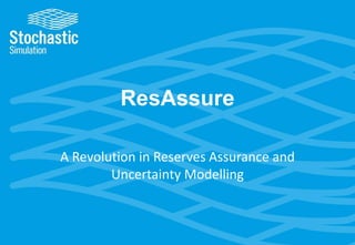 ResAssure
A Revolution in Reservoir Simulation and
Uncertainty Modelling

www.StochasticSimulation.com

 