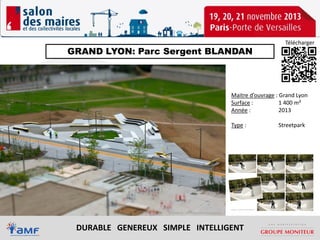 GRAND LYON: Parc Sergent BLANDAN

Télécharger

Maitre d’ouvrage : Grand Lyon
Surface :
1 400 m²
Année :
2013
Type :

DURABLE GENEREUX SIMPLE INTELLIGENT

Streetpark

 