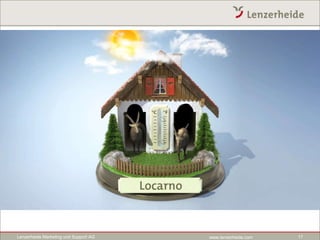 Lenzerheide Marketing und Support AG   www.lenzerheide.com   17
 