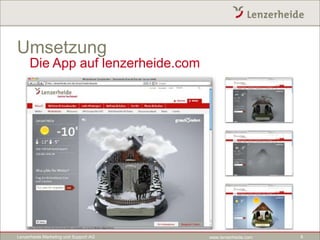 Umsetzung
     Die App auf lenzerheide.com




Lenzerheide Marketing und Support AG   www.lenzerheide.com   8
 