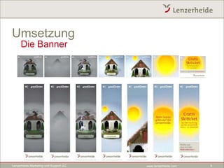 Umsetzung
     Die Banner




Lenzerheide Marketing und Support AG   www.lenzerheide.com   9
 