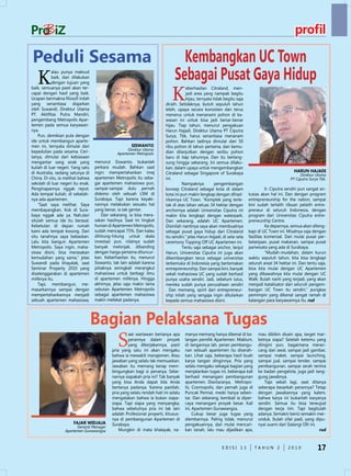 profil

Peduli Sesama                                                                     Kembangkan UC Town
   K
            alau punya maksud
            baik, dan dilakukan
            dengan tujuan yang
                                                                                Sebagai Pusat Gaya Hidup
                                                                              K
baik, semuanya pasti akan ter-                                                        eberhasilan Citraland, men-
capai dengan hasil yang baik.                                                         jadi area yang nampak begitu
Ucapan bermakna filosofi inilah                                                       hijau, ternyata tidak begitu saja
yang senantiasa diajarkan                                                 diraih. Setidaknya, butuh sepuluh tahun
oleh Suwandi, direktur utama                                              lebih, upaya secara konsisten dan terus
PT. Aktifitas Putra Mandiri,                                              menerus untuk menanami pohon di ka-
pengembang Metropolis Apar-                                               wasan ini untuk bisa jadi benar-benar
temen pada semua karyawan-                                                hijau. Tiap tahun, menurut pengakuan
nya.                                                                      Harun Hajadi, direktur utama PT Ciputra
    Pun, demikian pula dengan                                             Surya, Tbk, harus senantiasa menanam
ide untuk membangun aparte-                                               pohon. Bahkan tadinya dimulai dari 50
men ini, ternyata dimulai dari                         SiSWANTO           ribu pohon di tahun pertama, dan kemu-
kepedulian pada sesama. Ceri-                        Direktur Utama
                                               Apartemen Metropolis       dian dilanjutkan dengan seribu pohon
tanya, dimulai dari kebiasaan                                             baru di tiap tahunnya. dan itu berlang-
mengantar sang anak yang           menurut Siswanto, bukanlah             sung hingga sekarang. Ini semua dilaku-
kuliah di luar negeri. Yang satu   perkara mudah. Bahkan saat             kan, dalam upaya untuk mengembangkan
di Australia, sedang satunya di    ingin mempertahankan imej              Citraland sebagai Singapore of Surabaya                                   HArUN HAJAdi
                                                                                                                                                        Direktur Utama
China. di situ, ia melihat bahwa   apartemen Metropolis itu seba-         ini.                                                                    PT Ciputra Surya Tbk.
sekolah di luar negeri itu enak.   gai apartemen mahasiswa pun,                     nampaknya          pengembangan
Penginapannya nggak repot.         sampai-sampai dulu pernah              konsep Citraland sebagai kota di dalam                     Ir. Ciputra sendiri pun sangat an-
Ada tempat kuliah, di sebelah-     didemo oleh sebuah LSM di              kota ini pun makin lengkap dengan dihad-         tusias akan hal ini. dan dengan program
nya ada apartemen.                 Surabaya. Tapi karena keyaki-          irkannya uC Town. “Komplek yang terle-           entrepreneurship for the nation, sampai
    “Saat saya melihat. Saya       nannya melakukan sesuatu hal           tak di atas lahan seluas 34 hektar dengan        kini sudah terlatih ribuan pelatih entre-
membayangkan. Kok di Sura-         yang benar, ia tak gentar.             anchornya adalah universitas Ciputra ini         preneur di seluruh Indonesia, dengan
baya nggak ada ya. nah,dari           dan sekarang, ia bisa mera-         makin kita lengkapi dengan waterpark.            program dari universitas Ciputra entre-
situlah semua ide itu berasal.     sakan hasilnya. Saat ini tingkat       dan sekarang, adalah uC Apartemen.               preneurship Centre.
Kebetulan di depan rumah           hunian di Apartemen Metropolis,        disinilah nantinya saya akan membuatnya                    Ke depannya, semua akan dileng-
kami ada tempat kosong. dari       sudah mencapai 75%. dan kalau          sebagai pusat gaya hidup dari Citraland          kapi di uC Town ini. Misalnya saja dengan
situ tanahnya saya bebaskan.       dihitung-hitung untuk skala            itu sendiri,” jelas Harun Hajadi, di sela-sela   fasilitas komersial. dari mulai pusat per-
Lalu kita bangun Apartemen         investasi pun, nilainya sudah          ceremony Topping Off uC Apartemen ini.           belanjaan, pusat makanan, sampai pusat
Metropolis. Saya ingin, maha-      banyak melonjak, dibanding                       Tentu saja sebagai anchor, lanjut      pariwisata yang ada di Surabaya.
siswa disini, bisa merasakan       dengan harga pertama diluncur-         Harun, universitas Ciputra ini juga akan                   “Mudah-mudahan, dalam kurun
kemudahan yang sama,” jelas        kan. Keberhasilan itu, menurut         dikembangkan terus sebagai universitas           waktu sepuluh tahun, kita bisa lengkapi
Suwandi pada khayalak, saat        Siswanto, tak lain adalah karena       terkemuka di Indonesia yang bertemakan           seluruh areal 34 hektar ini. dan tentu saja,
Seminar Property 2010 yang         pihaknya seringkali merangkul          entrepreneurship. dan sampai kini, banyak        bisa kita mulai dengan uC Apartemen
diselenggarakan di apartemen       mahasiswa untuk berbagi ilmu           sekali mahasiswa uC yang sudah berhasil          yang dibawahnya kita mulai dengan uC
miliknya itu.                      di apartemen miliknya. Hingga          punya usaha sendiri. Jadi, sebelum lulus,        Walk. Itulah nanti yang terjadi, yang akan
    Tapi, membangun, me-           akhirnya, jelas saja makin lama        mereka sudah punya perusahaan sendiri            menjadi katalisator dari seluruh pengem-
masarkannya sampai dengan          sebutan Apartemen Metropolis           . dan memang, spirit dari entrepreneur-          bangan uC Town itu sendiri,” pungkas
mempertahankannya menjadi          sebagai apartemen mahasiswa            ship inilah yang sengaja ingin ditularkan        pemimpin yang dikenal sangat ramah di
sebuah apartemen mahasiswa,        makin melekat padanya.                 kepada semua mahasiswa disini.                   kalangan para karyawannya itu. rud




                                   Bagian Pelaksana Tugas
                                               S
                                                     aat wartawan bertanya apa        manya memang hanya dikenal di ka-         mau dibikin disain apa, target mar-
                                                     perannya dalam proyek            langan pemilik Apartemen. Maklum,         ketnya siapa? Setelah ketemu yang
                                                     yang dikerjakannya, pasti        di tangannya lah, peran pembangu-         diingini pun, bagaimana meran-
                                            pria yang satu ini akan mengaku           nan sebuah apartemen itu diserah-         cang dari awal, sampai jadi gambar,
                                            bahwa ia mewakili manajemen. Atau         kan. Lihat saja, beberapa hasil buah      sampai maket, sampai launching,
                                            jawaban yang selalu tak memuaskan.        karya tangan dinginnya. Pria yang         sampai jual, sampai tender, sampai
                                            Jawaban itu memang kerap mem-             selalu mengaku sebagai bagian yang        pembangunan, sampai serah terima
                                            bingungkan bagi si penanya. Sebe-         menjalankan tugas ini, beberapa kali      ke badan pengelola, juga jadi tang-
                                            narnya siapakah pria ini? Tak banyak      berhasil menangani pembangunan            gung jawabnya.
                                            yang bisa Anda dapat bila Anda            apartemen. diantaranya, Metropo-              Tapi sekali lagi, saat ditanya
                                            bertanya padanya. Karena pastilah,        lis, Cosmopolis, dan pernah juga di       seberapa besarkah perannya? Tetap
                                            pria yang selalu rendah hati ini selalu   Puncak Permai, meski hanya seben-         dengan jawabannya yang kalem,
                                            mengatakan bahwa ia bukan siapa-          tar. dan sekarang, kembali ia diper-      bahwa karya ini bukanlah karyanya
                                            siapa. Tapi siapa yang menyangka,         caya menangani proyek besar. Kali         sendiri. Semua itu bisa terwujud
                                            bahwa sebetulnya pria ini tak lain        ini, Apartemen Gunawangsa.                dengan kerja tim. Tapi begitulah
                                            adalah Profesional properti, khusus-           Cukup besar juga tugas yang          adanya. Semakin berisi semakin mer-
                                            nya di pembangunan Apartemen di           diembannya. Paling tidak, menurut         unduk. Itulah sifat padi, yang dipu-
                       FAJAr WidJAJA        Surabaya.                                 pengakuannya, dari mulai mencari-         nyai suami dari Sialangi Olli ini.
                        General Manager
                  Apartemen Gunawangsa          Mungkin di mata khalayak, na-         kan tanah, lalu mau dijadikan apa,                                           rud



                                                                                                           edISI 13           TAHun 2            2010             17
 