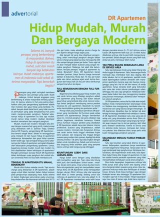 advertorial
                                                                                                                       dr Apartemen
                      Hidup Mudah, Murah
                      dan Bergaya Modern
                Selama ini, banyak                        ribu per bulan, maka sebaiknya service charge itu
                                                          pun dijamin dengan harga segitu pula.
                                                                                                                 dengan memakai ukuran 5 x 7,5 m2. Artinya, secara
                                                                                                                 luasan. dR Apartemen lebih luas 1,5 x 5 meter. Kalau
       persepsi yang berkembang                               Ada banyak hal yang bisa diperbuat pengem-         dikalkulasi, artinya, nilai itu jauh lebih menguntung-
                                                          bang, selain mencharge penghuni dengan beban           kan pembeli. Sebab dengan ukuran yang lebih luas,
            di masyarakat. Bahwa,                         service charge yang kabarnya bisa mencapai Rp 300      Anda tak perlu membayar lebih mahal.
            hidup di apartemen itu                        ribu sampai dengan jutaan per bulan. Tentu saja hal
                                                          ini akan menjadi beban bulanan yang sangat me-         TAK PErLU BUANG KEBiASAAN LAMA
            mahal, sulit dan masih                        nyiksa penghuni. Makanya, tak salah bila belum-        di SErViCE ArEA
             banyak lagi ketakutan                        belum, tercipta persepsi, tinggal di apartemen itu
                                                          mahal. Benarkah? disini, dR Apartemen berani
                                                                                                                      Satu lagi kebiasaan Anda yang bakal hilang bila
                                                                                                                 Anda tinggal di Apartemen. Yaitu, kesenangan Anda
 lainnya. Itulah makanya, aparte-                         memberi jaminan, biaya Service charge termurah         memasak atau membakar ikan atau daging. Bila
                                                          bahkan di Indonesia. Mulai dari 75 ribu per bulan
   men di Indonesia sulit sekali di-                      pada satu tahun pertama sejak serah terima ban-
                                                                                                                 Anda lakukan hal ini di apartemen, pastilah Anda
                                                                                                                 bakal diperingatkan bahkan dimarahi oleh mana-
terima masyarakat. Tapi benarkah                          gunan dan hanya naik 25 ribu per tahun berikutnya      jemen apartemen karena asap dan baunya meng-
                                                          sampai lima tahun ke depan.                            ganggu yang lain. Hal ini tak lain karena, di setiap
                            begitu?                                                                              apartemen, hanya tersedia shaft yang terkoneksi
                                                 FULL KEMUdAHAN dENGAN FULL FUr-                                 satu sama lain untuk saluran pembuangan udara.


   P
         enerapan yang salah, seringkali membawa
                                                 NiTUrE                                                          Sehingga, bila satu saja penghuni melakukan kebi-
                                                              Bagaimana bisa dibilang gaya hidup modern, bila    asaan bakar-bakar ikan atau menggoreng masakan
          orang ke satu persepsi yang salah. Itulah
                                                          saat serah terima yang dihadapi penghuni adalah        yang baunya menyengat, akibatnya akan merepot-
          makanya, timbul banyak anggapan yang
                                                          unit apartemen yang kosong. dan bukan sebuah           kan seluruh penghuni.
berkembang di antara masyarakat tentang aparte-
                                                          gaya hidup yang berbeda bila untuk mencari solus-           di dR Apartemen, semua hal itu tidak akan terjadi.
men. Ini karena, selama ini hal yang paling diper-
                                                          inya lantas penghuni memboyong semua perabot           Silahkan Anda mempertahankan kesenangan Anda
hatikan oleh para pengembang apartemen adalah
                                                          lawasnya ke unit apartemen. Bukankah itu berarti       ini. Silahkan mau menggoreng, membakar atau me-
nilai investasi dan gaya hidup yang berbeda. Pa-
                                                          anda memindahkan gudang ke apartemen anda ?            masak ikan asin yang baunya sangat menyengat. di
dahal, banyak detail-detail kecil yang tidak muncul
                                                              Prinsip inilah yang mendasari pemikiran dR Apar-   dR Apartemen, dipastikan bau itu bahkan tak akan
di permukaan yang pada kenyataannya hal justru
                                                          temen yang memberikan full furniture pada setiap       terbagi ke tetangga terdekat Anda sekalipun. Karena,
makin menjerumuskan penghuni. Padahal sebe-
                                                          pembeli unit apartemennya. dengan memberikan           di dR Apartemen disediakan satu area yang ada di
narnya hidup di apartemen itu bisa saja mudah,
                                                          solusi ini, minimal penghuni tak perlu dibebani lagi   setiap unit, yang dinamakan service Area. disini, di-
murah namun tetap modern. Asalkan developer
                                                          pikiran bagaimana mendisain kamarnya. Karena           siapkan saluran pembuangan yang langsung menye-
tersebut memahami dan mengerti penghuni.
                                                          semua furniture maupun perabot yang disediakan         dot asap maupun bau itu ke luar gedung. Jadi, tidak
    Mudah, murah dan modern. Mungkin bila dire-
                                                          di dR Apartemen adalah karya dari disainer interior    perlu khawatir beraktivitas. Karena di service area
sapi dengan suasana hati yang jernih, maka konsep
                                                          profesional. Suasana yang diciptakanpun, adalah        ini, aktivitas Anda mencuci, memasak dan menje-
yang ditawarkan oleh Ir. darman Tedja, direktur
                                                          suasana modern, minimalis dan fungsional. Artinya,     mur pakaian, bisa dilakukan disini, tanpa perlu anda
utama dR Property, pengembang dR Apartemen ,
                                                          saat serah terima Anda tinggal membawa koper           kuatir mengganggu penghuni yang lain.
bisa berarti sangat besar. Sebab ini sesungguhnya
                                                          berisi pakaian, dan langsung bisa tinggal dengan
yang menjadi inti dari tujuan hidup di apartemen
                                                          suasana yang modern dan nyaman. Apalagi bila Anda      SELANGKAH MENUJU TAMAN PriBAdi
sebenarnya. Kemewahan dan gaya hidup nyaman,
                                                          seorang investor. Tak perlu lagi dipusingkan dengan    ANdA
boleh-boleh saja. Tapi seringkali terlupa, esensi sebe-
                                                          beban untuk mendekornya. Sebab usai terima kunci,          Satu lagi kesulitan yang bakal ditemui di apar-
narnya dari hidup di apartemen seringkali dilupakan
                                                          bisa langsung Anda serahkan pada sang penyewa          temen. Kebanyakan, apartemen hanya memikirkan
oleh kebanyakan pengembang apartemen. Lantas,
                                                          karena unitnya telah langsung siap ditinggali.         unit dan bagaimana menjualnya. Tanpa sadar, hal itu
bagaimana konsep mudah, murah dan modern itu
bisa diaplikasikan dalam kehidupan di apartemen?                                                                 juga berdampak bagi penghuninya. Kehidupan ber-
Mungkin penerapan konsep filosofi DR Apartemen            KEUNTUNGAN ‘LEBiH’ dAri                                sosialisasi, dan kegembiraan anak-anak, bisa dipas-
dalam kehidupan nyata penghuni dari arsitek lulu-         LUASAN ArEA                                            tikan bakal hilang bila tinggal di apartemen. Ini tak
san universitas Petra ini bisa lebih membawa arti.            Harga boleh sama dengan yang disediakan            lain adalah karena penataan apartemen yang tidak
                                                          oleh kompetitor yang lain. Tapi coba kita hitung       memperhatikan kehidupan social antar penghuni.
TiNGGAL di APArTEMEN iTU MAHAL,                           lebih jauh, dan bandingkan. untuk luasan , misal-          Bisa Anda bayangkan, bagaimana sulitnya bila
BENArKAH?                                                 nya. Secara semi gross, misal untuk dua bed room.      Anda punya anak yang butuh area lapang untuk
    Murah disini bukan sekedar murah. Tapi service        Rata-rata apartemen yang lain menyediakan luasan       terus bergerak dalam suasana yang aman. Atau ba-
charge yang ditekankan di dR Apartemen, adalah            hanya 36m2. di dR Apartemen anda mendapatkan           gaimana rindunya Anda akan kehidupan di landed
upaya untuk tidak memberi beban hidup bulanan             dengan ukuran 49m2. Artinya, rata rata luasannya       house, dimana Anda biasa bertegur sapa dengan
pada penghuninya sepanjang masa. Kalau selama             lebih lebar 13 meter persegi. Sedang untuk luas        khalayak teman atau tetangga. di apartemen lain,
ini dalam lingkungan perumahan pada umumnya,              nettonya, di apartemen lain, rata-rata adalah 5 x 6    mungkin saja hal ini bisa terjadi. Tetapi bayangkan
biaya kebersihan dan keamanan tak lebih dari 50-75        m2. dR Apartemen memberikan anda lebih besar           saja, mau main di taman saja, Anda harus repot-re-




              edISI 13           TAHun 2            2010
 