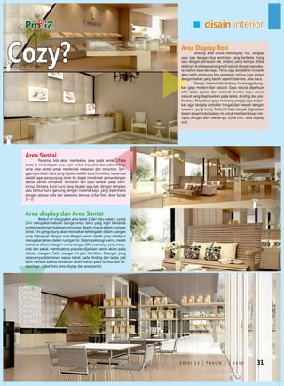 disain interior


Cozy?                                                                     Area display roti
                                                                                   Sedang area untuk mendisplay roti, sengaja
                                                                          saya tata dengan dua sentuhan yang berbeda. Yang
                                                                          satu dengan penataan rak, sedang yang lainnya ditata
                                                                          eksklusif di etalase yang tampil natural dengan pemaka-
                                                                          ian bahan kaca dan kayu. Tentu saja, keindahan ini nanti
                                                                          akan lebih sempurna bila penataan rotinya juga dialasi
                                                                          dengan bahan yang bersih seperti stainless, atau kaca.
                                                                                   design interior toko bakery ini menggabung-
                                                                          kan gaya modern dan natural. Gaya natural diperkuat
                                                                          oleh lantai parket dan material furnitur kayu warna
                                                                          natural yang diaplikasikan pada lantai, dinding dan pla-
                                                                          fondnya. Perpaduan gaya memang sengaja saya tonjol-
                                                                          kan agar tercipta atmosfer hangat dan mewah dengan
                                                                          suasana yang homy. Material kaca banyak digunakan
                                                                          dalam desain toko bakery ini untuk memberi kesan me-
                                                                          nyatu dengan alam sekitarnya. (Lihat foto : area display
                                                                          roti)




 Area Santai
          Pertama, kita akan membahas area pada lantai 1.Pada
 lantai 1 ini terdapat area kasir untuk transaksi dan administrasi,
 serta area santai untuk menikmati makanan dan minuman. Sen-
 gaja saya disain kaca yang dipakai adalah kaca frameless, tujuannya
 adalah agar pengunjung store itu dapat menikmati pemandangan
 sekitar sambil bersantai. Sentuhan lain saya berikan pada furni-
 turnya. dimana, kursi-kursi yang dipakai saya tata dengan tampilan
 atau bentuk kursi gantung dengan material kayu, yang dipermanis
 dengan adanya sofa dan aksesoris lainnya. (Lihat foto: Area Santai
 1 – 2)



 Area display dan Area Santai
           Berikut ini merupakan area lantai 2 dari toko bakery. Lantai
 2 ini merupakan sebuah lounge untuk tamu yang ingin bersantai
 sambil menikmati makanan/minuman. Begitu masuk dalam ruangan
 lantai 2 ini pengunjung akan merasakan kehangatan dalam ruangan
 yang dilengkapi dengan sofa dengan warna merah yang sekaligus
 merupakan aksen dalam ruangan ini. dalam psikologi warna, merah
 termasuk dalam kategori warna hangat. Sifat warnanya yang meny-
 olok dan pekat, membuatnya populer dijadikan warna aksen pada
 sebuah ruangan. Pada ruangan ini pun demikian. Ruangan yang
 sebenarnya didominasi warna netral, pada dinding dan lantai, jadi
 lebih menarik karena kehadiran aksen merah pada furnitur dan ak-
 sesorinya . (Lihat foto: area display dan area santai).




                                                                          edISI 13        TAHun 2            2010            31
 