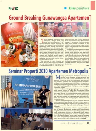 kilas peristiwa

Ground Breaking Gunawangsa Apartemen


                   T
                           ampil belakangan bukan berarti harus       espon positif oleh pasar. Terbukti, saat ditemui
                           ketinggalan. Mungkin itulah yang           di sela-sela Open House, Fajar Widjaja, General
                           pesan yang ingin dibawa oleh PT. Gu-       Manager PT. Gunawangsa Investindo mengaku
                nawangsa Investindo. dengan keseriusan dan            bahwa respon pembeli cukup besar. Itu terli-
                eksistensi yang bagus, akhirnya terbukti bahwa        hat, dalam waktu yang sangat singkat (sekitar 2
                kehadirannya sangat diminati. Itulah yang di-         Minggu), unit yang dijual sudah mulai meram-
                lakukan oleh pengembang Gunawangsa Apar-              bah ke tower B.
                temen Manyar dalam merebut simpati khalayak.              Gunawangsa apartemen manyar yang berada
                Praktis, sudah satu bulan, mulai dari 26 April Soft   di pusat kota Surabaya Timur ini memang
                Launch dengan mengundang para agent prop-             memiliki banyak sekali nilai plus. Selain lokas-
                erty di Surabaya yang digelar di Imperial Hotel,      inya yang sangat strategis dan langsung meng-
                Surabaya, lalu dilanjutkan dengan serangka-           hadap jalan raya, juga posisinya yang dikelilingi
                ian pameran baik di Plaza Surabaya sampai di          oleh perumahan-perimahan elit di kawasan
                Galaxy Mall serta open house di kantor market-        timur Surabaya. Selain itu, juga sangat dekat
                ing selama sebulan penuh.                             dengan beberapa universitas terkemuka di
                    dan keseriusan itu makin dilengkapi lagi          Surabaya. diantaranya, STIeSIA, ITATS, unTAG,
                dengan langsung dilakukannya Ground Break-            unITOMO, narotama, Hang Tuah, ITS, uBAYA
                ing pada bulan itu juga di lokasi apartemen           dan lain-lain.
                di Jl. Menur Pumpungan 62. dan hal itu dir-                                                       (pru)




Seminar Properti 2010 Apartemen Metropolis
                                                 M
                                                             araknya pembangunan Apartemen belakangan ini,
                                                             membuat minat masyarakat terhadap kehadiran gaya
                                                             hidup yang beda di hunian bertingkat makin besar. Tapi
                                              sayangnya, minat itu tak diiringi oleh pengetahuan yang cukup ten-
                                              tang gaya hidup, kebutuhan serta keuntungan investasi dari kehidu-
                                              pan di apartemen. Karena kepedulian itulah, Sabtu, 8 Mei lalu, Aparte-
                                              men Metropolis mengadakan seminar properti 2010 yang mengambil
                                              tema: Aspek Legalitas pada Strata Title Apartemen dan Peluang dan
                                              Kiat Investasi Property.
                                                  Seminar ini dibawakan dengan gayeng dengan mengundang pem-
                                              bicara, Wahyudi Suyanto, SH, praktisi legal dan Harmanto darmali,
                                              praktisi management building dari PT.Procon Indah. dalam seminar
                                              yang dihadiri lebih dari 150 orang dari kalangan broker properti, pemi-
                                              lik unit, mahasiswa dan beberapa media itu, dikupas beberapa aspek
                                              legal yang perlu diketahui oleh masyarakat dalam kepemilikan apar-
                                              temen, serta beberapa fakta peluang yang bisa diperoleh saat Anda
                                              memiliki apartemen.
                                                  “Acara ini memang bentuk kepedulian kami, Apartemen Metropolis
                                              untuk mengedukasi masyarakat agar lebih paham tentang apartemen
                                              dan peluangnya. Ke depannya, kami akan rutin menggelar acara-acara
                                              seperti ini, “ papar Tedi Supriyadi, Residence Manager, Metropolis
                                              Apartemen.
                                                  Metropolis, sebagai apartemen mahasiswa yang pertama di Sura-
                                              baya ini, sekarang lagi jadi pusat perhatian karena keberhasilannya
                                              mengolah apartemen itu sedemikian rupa sehingga sampai saat ini
                                              tingkat huniannya bisa mencapai 75%. Keberhasilan itu pun, belakan-
                                              gan menginspirasi pengembang lain, untuk turut membangun aparte-
                                              men di Surabaya. diharapkan, dengan makin banyaknya masyarakat
                                              yang paham akan gaya hidup high rise building, dan peluangnya, ke
                                              depan, apartemen akan makin disukai oleh banyak orang. (rud)



                                                            edISI 13           TAHun 2           2010             33
 
