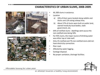 CHARACTERISTICS OF URBAN SLUMS, 2008-2009.49, 000 slums in existence.