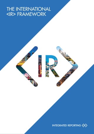 THE INTERNATIONAL
<IR> FRAMEWORK
 