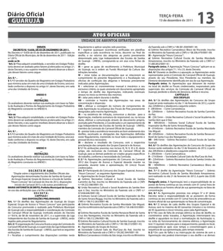 Diário Oficial
 GUARUJÁ
                                                                                                                                                        teRçA-feiRA
                                                                                                                                                        13 de dezembro de 2011
                                                                                                                                                                                             13
                                                                                     Atos oficiAis
                                                                         unidade de assuntos estratégicos
                              eRRAtA                                  Regulamento e aplicar sanções nele previstas;                           da Fazenda sob o CNPJ n.º 08.381.058/0001-34;
      DeCRetO N.º 9.656, De 05 De DeZeMBRO De 2011.                   ii – registrar quaisquer ocorrências verificadas em planilhas           c) Grêmio Recreativo Carnavalesco Bloco da Visconde, inscrito
No Decreto n.º 9.656 de 05 de dezembro de 2011, publicado no          específicas a cada ocorrência no início, decorrer ou final do           no Ministério da Fazenda sob o CNPJ n.º 08.306.479/0001-09;
Diário Oficial do Município, de 06 de dezembro de 2011 - Edição       desfile, e no retorno das alegorias ao ponto previamente                iii – Agremiação “Hours Concour”:
n.º 2415,                                                             determinado pela Liga Independente das Escolas de Samba                 a) Grêmio Recreativo Cultural Escola de Samba Mocidade
onde se lê:                                                           de Guarujá - LINESG, consignando-se em atas e/ou fichas de              Amazonense, inscrito no Ministério da Fazenda sob o CNPJ n.º
“Art. 5.º Para adquirir estabilidade, o servidor em Estágio Proba-    desfile;                                                                51.683.852/0001-61.
tório deverá ser avaliado pelos fatores já elencados no artigo 3.º,   iii – gerar as guias de recolhimento à Prefeitura Municipal             Parágrafo único. À Agremiação “Hours Concour” aplicam-se as
deste Decreto, e seu superior imediato deverá observar a descri-      de Guarujá, ou à ordem ao Fundo Municipal da Cultura das                disposições dos artigos 7.º, 14 e 23, deste Decreto.
ção desses fatores como segue:                                        infrações lavradas;                                                     Art. 4.º Durante os desfiles e a apuração, as Agremiações serão
...                                                                   iV – vistar todas as documentações que se relacionem ao                 representadas junto à Comissão do Carnaval Oficial de Guarujá,
Art. 9.º ...                                                          cumprimento do presente Regulamento e a fiscalização nas                através do seu Presidente, Vice Presidente ou membro da
§ 1.º O servidor do Quadro do Magistério em Estágio Probatório        oficinas de confecção das alegorias e fantasias previamente             Diretoria devidamente identificado em ata da sua Agremiação.
que ministra aulas em mais de uma Unidade de Ensino, será ava-        indicadas pelas Agremiações;                                            Parágrafo único. As Agremiações que deixarem de manter
liado conforme o disposto no artigo 4.º, deste Decreto, em cada       V – selecionar os cronometristas manual e mecânico a seu                no local do desfile os Fiscais credenciados, responsáveis pela
uma das Unidades de Ensino.                                           exclusivo critério, os quais anotarão em documento apropriado           supervisão dos serviços da Comissão do Carnaval Oficial de
...                                                                   o tempo de desfile das Agremiações, indicando eventuais                 Guarujá, perderão o direito de denúncia, defesa e recurso.
                             ANeXO ii                                 atrasos no início ou término dos mesmos;                                                           CAPÍtULO ii
                                 ...                                  Vi – zelar pela ordem durante o desfile;                                                         DOS DeSfiLeS
                           iNStRUçÃO:                                 Vii – controlar o horário das Agremiações nas áreas de                  Art. 5.º Os desfiles das Agremiações do Concurso do Grupo
Os avaliadores deverão realizar sua avaliação com base na Tabe-       concentração e dispersão;                                               Especial serão realizados no dia 11 de fevereiro de 2012, a partir
la de Avaliação e Pontos do Regulamento do Estágio Probatório         Viii – efetuar a contagem do número de componentes de                   das 22h00min e obedecerá a seguinte ordem:
do Magistério constante no ANEXO II.                                  cada Agremiação na presença dos Fiscais de Pista previamente            i - 20h30min – Corte Carnavalesca;
...”                                                                  designados pela mesma Agremiação;                                       ii - 22h00min – Grêmio Recreativo Escola de Samba Caminho
leia-se:                                                              iX – na existência de infração, comunicar a decisão para a              da Paz;
“Art. 5.º Para adquirir estabilidade, o servidor em Estágio Proba-    Agremiação, mediante assinatura do responsável, ou, na recusa           iii - 23h15min – União Recreativa Cultural e Social Academia do
tório deverá ser avaliado pelos fatores já elencados no artigo 2.º,   deste, efetivar a comunicação através de documento próprio,             Samba Vem que é Dez;
deste Decreto, e seu superior imediato deverá observar a descri-      assinado pelo Presidente, o Coordenador e um representante da           iV - 00h30min - Instituto Social Cultural Escola de Samba
ção desses fatores como segue:                                        Liga Independente das Escolas de Samba de Guarujá - LINESG,             Imperador da Ilha de Santo Amaro/Buggy;
...                                                                   membro da Comissão do Carnaval Oficial de Guarujá;                      V - 01h45min – Grêmio Recreativo Escola de Samba Mocidade
Art. 9.º ...                                                          X – prestar toda a assistência necessária ao bom andamento dos          São Miguel;
§ 1.º O servidor do Quadro do Magistério em Estágio Probatório        desfiles, excetuado as obrigações das Agremiações definidas             Vi - 03h00min – Grêmio Recreativo Escola de Samba Renascer/
que ministra aulas em mais de uma Unidade de Ensino, será ava-        neste Regulamento, mantendo no local todo o equipamento e               Borel de Santa Cruz dos Navegantes;
liado conforme o disposto no artigo 10, deste Decreto, em cada        pessoal técnico necessário;                                             Vii - 04h15min - Grêmio Recreativo Cultural Escola de Samba
uma das Unidades de Ensino.                                           Xi – declarar o resultado do Concurso, com a respectiva                 Guarujá.
...                                                                   proclamação das campeãs dos Grupos Especial e de Acesso.                Art. 6.º Os desfiles das Agremiações do Concurso do Grupo de
                             ANeXO ii                                 § 1.º As atribuições previstas nos incisos III, IV, V, IX e XI, deste   Acesso serão realizados no dia 12 de fevereiro de 2012, à partir
                                 ...                                  artigo, são exclusivas da Comissão do Carnaval Oficial de               das 20h30min e obedecerá a seguinte ordem:
                           iNStRUçÃO:                                 Guarujá, para as demais poderão ser criados grupos específicos          i – 20h30min – Corte Carnavalesca;
Os avaliadores deverão realizar sua avaliação com base na Tabe-       de trabalho, conforme a necessidade da Comissão.                        ii – 21h30min – Sociedade Cultural Galo da Ilha/Casa do Axé;
la de Avaliação e Pontos do Regulamento do Estágio Probatório         § 2.º As Agremiações participantes do Concurso do Carnaval              iii – 22h45min - Grêmio Recreativo Escola de Samba Unidos da
do Magistério constante no ANEXO I.                                   2012 dos Grupos de Acesso e Especial deverão manter na                  São Jorge;
...”                                                                  passarela, durante toda a apresentação, 05 (cinco) Fiscais              iV – 00h00min - Grêmio Recreativo Carnavalesco Bloco da
                                                                      credenciados.                                                           Visconde.
                     D e C R e t O Nº 9.653.                          Art. 3.º Participarão do Concurso dos Grupos Especial, Acesso e         Art. 7.º O desfile da Agremiação “Hours Concour” – Grêmio
      “Dispõe sobre o regulamento dos Desfiles Oficiais das           “Hours Concour”, as seguintes Agremiações:                              Recreativo Cultural Escola de Samba Mocidade Amazonense,
    Agremiações denominadas Escolas de Samba de Guarujá               i – Agremiações do Grupo Especial:                                      será realizado no dia 21 de fevereiro de 2012, à partir das 02:00
    do Grupo Especial, Grupo de Acesso e a Escola de Samba            a) Grêmio Recreativo Cultural e Social Escola de Samba                  horas.
   “Hours Concour” do Carnaval do Ano de 2012, disposições            Caminho da Paz, inscrito no Ministério da Fazenda sob o CNPJ            Parágrafo único. A Agremiação terá a responsabilidade de se
       iniciais do Carnaval 2013, e dá outras providências.”          n.º 09.222.586/0001-03;                                                 postar de forma contínua ao seu enredo com 01 (uma) hora de
MARiA ANtONietA De BRitO, Prefeita Municipal de Guarujá,              b) União Recreativa Cultural e Social Academia do Samba Vem             antecedência ao horário oficial de sua apresentação na faixa de
no uso das atribuições que a lei lhe confere;                         que é Dez, inscrita no Ministério da Fazenda sob o CNPJ n.º             concentração.
                          DeCRetA:                                    07.658.646/0001-00;                                                     Art. 8.º As Agremiações previstas nos artigos 5º e 6º deste
                           CAPÍtULO i                                 c) Instituto Social Cultural Escola de Samba Imperador da Ilha          Decreto terão a responsabilidade de se postarem de forma
                DAS DiSPOSiçÕeS PReLiMiNAReS                          de Santo Amaro/Buggy, inscrito no Ministério da Fazenda sob o           contínua ao seu enredo com 01 (uma) hora de antecedência ao
Art. 1.º Os desfiles das Agremiações de Guarujá do Grupo              CNPJ n.º 08.312.263/0001-48;                                            horário oficial de sua apresentação na faixa de concentração.
Especial, Grupo de Acesso e “Hours Concour” que participarão          d) Grêmio Recreativo Escola de Samba Mocidade São Miguel,               Art. 9.º O tempo de cada desfile dos Grupos Especial e de
do Concurso promovido e realizado pela Prefeitura Municipal           inscrito no Ministério da Fazenda sob o CNPJ n.º 54.348.933/0001-       Acesso, será no máximo de 60 (sessenta) minutos e no mínimo
de Guarujá sob a responsabilidade e coordenação da Comissão           01;                                                                     de 45 (quarenta e cinco) minutos, para cada Agremiação.
do Carnaval Oficial de Guarujá, instituída através do Decreto         e) Grêmio Recreativo Escola de Samba Renascer/Borel de Santa            § 1.º No caso de falta de energia elétrica na área de desfile, os
n.º 9.616, de 08 de novembro de 2011, e a supervisão da Liga          Cruz dos Navegantes, inscrito no Ministério da Fazenda sob o            cronômetros serão travados, a Agremiação interromperá seu
Independente das Escolas de Samba de Guarujá - LINESG, serão          CNPJ n.º 08.312.296/0001-98;                                            desfile e aguardará no local a normalização da iluminação; e,
regidos pelo presente Regulamento.                                    f) Grêmio Recreativo Cultural Escola de Samba Guarujá, inscrito         na volta do funcionamento do sistema elétrico, a Agremiação
Art. 2.º A organização do Concurso ficará a cargo da Comissão do      no Ministério da Fazenda sob o CNPJ n.º 49.186.372/0001-43;             terá 15 (quinze) minutos para o reaquecimento, parada no local,
Carnaval Oficial de Guarujá, e a supervisão da Liga Independente      ii – Agremiações do Grupo de Acesso:                                    prosseguindo-se após esse tempo a cronometragem para a
das Escolas de Samba de Guarujá – LINESG, que terá as seguintes       a) Sociedade Cultural Galo da Ilha/Casa do Axé, inscrita no             sequência de sua apresentação, pelo tempo restante.
atribuições:                                                          Ministério da Fazenda sob o CNPJ n.º 09.282.564/0001-39;                § 2.º Em caso de falha e ou interrupção do sistema de som a
i – fiscalizar o cumprimento das disposições contidas neste           b) Bloco Carnavalesco Unidos da São Jorge, inscrito no Ministério       Agremiação não poderá interromper o seu desfile e as demais
 
