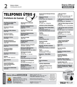 2             teRçA-feiRA
                    13 de dezembro de 2011
                                                                                                                                                                             Diário Oficial
                                                                                                                                                                              GUARUJÁ

                                                                                                         Serviço Funerário Municipal (24 horas)                   • CAEC João Paulo ii
                                                                                                         3386-6259                                                3352-5729
                                                                                                                                                                  Rua Engº Sílvio Fernandes Lopes, 281
                                                                                                         Delegacia de Guarujá                                     Pae - Cará - Vicente de Carvalho
                                                                                                         3386-6992
                                                                                                         Avenida Puglisi, 656, Pitangueiras                       • CAEC Cornélio da Conceição Pacheco
                                                                                                                                                                  3353-3553
                                                                                                         Casa do Educador                                         Rua do Bosque, s/n° - Maré Mansa
    Paço Moacir dos Santos Filho                                                                         3386-4378
                                                   Advocacia Geral do Município
    e Paço Raphael Vitiello                                                                              Av. Leomil, 164 - Pitangueiras                           • CAEC Profª Márcia Regina dos Santos
                                                   3308-7390
    3308-7000                                                                                                                                                     3355-6422
                                                   Secretaria de Desenvolvimento                         CENTROS DE APOiO OPERACiONAL                             Av. Mário Daige, 1440 - Jd. Boa Esperança
    Secretaria de Educação                         Econômico e Portuário
                                                   3308-7610                                             Santa Rosa, Centro e Santo Antônio                       • CAEC Vereador André Luiz Gonzalez
    3308-7770                                                                                            3386-4120                                                3386-8556
                                                   Secretaria de Esporte e Lazer                         Rua Brasilina Desidério, s/n                             Trav. 268 - Quadra 77, s/nº - Morrinhos II
    Secretaria de Meio Ambiente                                                                          Jardim Helena Maria (Estádio Municipal)
    3308-7885                                      3386-2340
                                                                                                                                                                  • CAEC Capitão Dante Sinópoli
                                                   Secretaria da Desenvolvimento                         Enseada                                                  3352-2945
    Secretaria de Cultura                                                                                3351-4067                                                Alameda Dracena, 513 - Vila Áurea
                                                   Social e Cidadania
    3386-2230 / 3383-2948                          3308-7780                                             Avenida Guadalajara, s/n
                                                                                                                                                                  • Biblioteca Municipal
    Secretaria do Turismo                          Secretaria da Saúde                                   Perequê                                                  3341-7845
    3344-4600                                      3308-7790                                             3353-7529                                                3386-6041
                                                                                                         Rua Rio Amazonas, 800
    Secretaria Executiva de                        Secretaria de Desenvolvimento                                                                                  • Disque Prevenção DST/Aids
    Coordenação Governamental                      e Gestão Urbana                                       Vicente de Carvalho                                      e Hepatites Virais (CTAPT)
    3308-7480                                      3308-7970                                             3342-2898                                                3352-2666
                                                                                                         Rua Alagoas, s/n - Vila Alice
    Secretaria de Planejamento Estratégico         Diretoria de Trânsito e Transporte                                                                             Defesa Civil
                                                   3355-9897 / 3355-4937                                 Morrinhos, Vila Edna e Cachoeira                         199
    3308-7270                                                                                            3386-5072
                                                   UPA Guarujá (PAM Rodoviária)                          Avenida Antenor Pimentel, s/n - Morrinhos II             Casa dos Conselhos
    Secretaria da Defesa                           3355-9151 / 3355-5436
    e Convivência Social                                                                                                                                          3383-2181
                                                   Av. Santos Dumont, 955, Sto. Antônio                  Procon
    3347-5000                                                                                            3383-2177 / 3355-6648                                    Conselho da Condição Feminina
                                                   UPA Vicente de Carvalho                               Rua Washington, 719, Centro                              3386-8273
    Secretaria de Administração                    3341-1997
    3308-7870                                      Rua São João, 111, Pae Cará.                          Emergência - Polícia Militar                             Conselho Municipal da
                                                                                                         190                                                      Pessoa com Deficiência
    Ouvidoria                                      UPA Perequê                                                                                                    3383-2181
    0800-773-7000 / 3355-4211                      3353-1648                                             Samu
                                                   Estrada Guarujá-Bertioga, km 8, Perequê               192                                                      Conselho Tutelar de Guarujá
    Disque Denúncia                                                                                                                                               3355-3198 - Plantão: 8858-3255
    181                                            UPA Santa Cruz dos Navegantes                         Corpo de Bombeiros
                                                   3354-2802                                             193                                                      Conselho Tutelar de VC
                                                   Rua Antônio Pinto Rodrigues, s/nº                                                                              3386-1624 - Plantão: 9754-1882 noite
    Guarda Civil Municipal /                                                                             CENTROS COMUNiTáRiOS
    Central de Monitoramento                       Albergue Municipal -
    3344-1440 / 153                                Atendimento para adultos                                                                                       Conselho Municipal dos Direitos da
                                                                                                         • CAEC isabel Ortega de Souza                            Criança e do Adolescente - CMDCA
                                                   3387-6016                                             3358-2976
    Fundo Social de Solidariedade                  Rua Manoel Otero Rodrigues, 389,                      Av. Manoel da Cruz Michael, 333                          3386-6806
    3386-8820                                      Jardim Boa Esperança                                  Santa Rosa

                                                                                                                                                                                           e
                                                                                                                                                                                 Doe sangU
             Diário Oficial GUARUJÁ
                                                                          | diretora • Dayse Maria • Mtb. 31.752                      O noticiário relativo às
                                                                                                                                                                                      Doe viDa
expediente




                                                                          | editor responsável • Eduardo Caetano • Mtb. 41.408        atividades da Câmara
                                                                                                                                      Municipal, bem como a                          Colabore
                                                                          | Projeto gráfico e diagramação • Diego Rubido                                                             com o Banco
                                                                                                                                       produção e edição de
                            Gabinete da Prefeita                                                                                     seus atos oficiais, são de                      de Sangue
                            Avenida Santos Dumont, 800 • Tel. 3308.7470   Noticiário produzido a partir de material da                                                               do Hospital
                                                                                                                                    responsabilidade exclusiva
                                                                          Assessoria de Imprensa da Prefeitura de Guarujá                                                             Santo Amaro
                            PabX 3308.7000 • Ramais 7472 • 7407 • 7409                                                                 do Poder Legislativo.
                            bairro Santo Antônio • CEP 11432-440
                            site: www.guaruja.sp.gov.br                   | impressão: Gráfica Diário do Litoral
                            e-mail: diario@guaruja.sp.gov.br              | tiragem: 10 mil exemplares
                                                                                                                                                                        Unidade Fiscal
                                                                                                                                                                         do Município      R$ 2,01
 