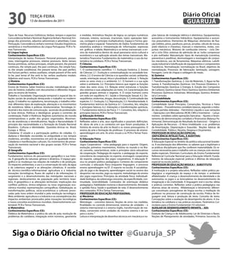 30                   teRçA-feiRA
                     13 de dezembro de 2011
                                                                                                                                                                           Diário Oficial
                                                                                                                                                                            GUARUJÁ

Tipos de frase. Recursos Estilísticos; Verbos: tempos e aspectos;    e medidas. Aritmética: Noções de lógica; os campos numéricos           ções básicas de instalação elétrica e eletrônica. Equipamentos,
Concordância Verbal e Nominal; Regência Verbal e Nominal; Em-        (naturais, inteiros, racionais, irracionais, reais); operações bási-   acessórios e instrumentos hidráulicos. Equipamentos e acessó-
prego dos pronomes, adjuntos adnominais e adverbiais; Crase;         cas, contagem e princípio multiplicativos. Espaço e Forma: geo-        rios pneumáticos. Elementos de Máquinas: elementos de fixa-
Pontuação. Concordância verbal e nominal. Estudos lingüísticos,      metria plana e espacial. Tratamento de Dados: fundamentos de           ção (rebites, pinos, parafusos, porcas, arruelas, cálculo de roscas,
semânticos e morfossintáticos da Língua Portuguesa. PCN e Te-        estatística; análises e interpretação de informações expressas         anéis elásticos e chavetas), mancais e rolamentos, molas, con-
mas Transversais.                                                    em gráficos e tabela. Matemática e os temas transversais: o en-        juntos mecânicos. Motores de combustão interna – ciclo Die-
b) Língua inglesa                                                    sino da matemática dentro do atual panorama sócio-cultural e           sel e ciclo Otto; sistemas de admissão de ar; turbo compressor
Conhecimentos específicos (Ce):                                      econômico e sua aplicação através dos temas transversais. Ma-          e pós resfriador. Manutenção: tipos de manutenção (corretiva,
Interpretação de textos. Pronouns: Personal pronouns, posses-        temática Financeira: Fundamentos da matemática: o uso da ma-           preventiva e preditiva), desmontagem e montagem de conjun-
sives, interrogative pronouns, relative pronouns. Verbs tenses:      temática no cotidiano. PCN e Temas Transversais.                       tos mecânicos, uso de ferramentas. Máquinas elétricas. Lubrifi-
formas primitivas, verbos principais, simple present, the present    f) Ciências                                                            cação industrial e lubrificação de equipamentos e componentes
contínuos, the simple past, the past contínuos, the simple futu-     Conhecimentos específicos (Ce):                                        mecânicos. Normalização: normalização no Brasil, objetivos da
re, the simple conditional, the present tense, the past perfect,     1. O conhecimento científico: 1.1. Evolução histórica. 2. Ensino       normalização. Processos de fabricação: laminação, usinagem,
the fucture perfect, verbos auxiliares, simple present of the verb   de Ciências: 2.1. Evolução e contextualização na sociedade bra-        fresagem, corte de chapas e soldagem de meais.
to be, past tense of the verb to be, verbos auxiliaries modais.      sileira; 2.2. O ensino de Ciências e as questões sociais: ambiente,    b) Química
Adjetives and nouns. PCN e Temas Transversais.                       saúde, orientação sexual, ética e pluralidade cultural. 3. Relação     Conhecimentos específicos (Ce):
c) História                                                          entre os seres vivos e o ambiente: 3.1. O homem e a sua ação           1. Transformações Químicas; 2. Uso de Materiais; 3. Água na Na-
Conhecimentos específicos (Ce):                                      sobre o ambiente; 3.2. Princípios básicos que regem as funções         tureza; 4. Transformações Químicas: Um Processo Dinâmico; 5.
Ensino de História: Saber histórico escolar, metodologia de en-      vitais dos seres vivos; 3.3. Relação entre estruturas e funções        Transformações Químicas e Energia; 6. Estudo dos Compostos
sino de história ,trabalho com documentos e diferentes lingua-       dos sistemas e suas adaptações ao meio; 3.4. Caracterização dos        de Carbono; Química Geral; Físico-Química; Química Ambiental;
gens no ensino de história.                                          grandes grupos animais e vegetais. 4. O corpo humano como              Processos Químicos Industriais; Mineralogia; Química Ambien-
Trabalho e Sociedade: Organização temporal e espacial das re-        um todo em equilíbrio: 4.1. Saúde e Orientação Sexual; 4.2. De-        tal e Corrosão.
lações sociais de produção destacando o trabalho na moderni-         sequilíbrios: endemias, drogas, desnutrição. 5. Continuidade das       c) Contabilidade
zação. O trabalho no capitalismo, terceirização, o trabalho infor-   espécies: 5.1. Evolução; 5.2. Reprodução; 5.3. Hereditariedade. 6.     Conhecimentos específicos (Ce):
mal, diferentes tipos de exploração, alienação e os movimentos       Fundamentos teóricos da Química: 6.1. Conceitos, leis, relações        Contabilidade Geral: Princípios, Convenções, Técnicas e Fatos
de resistência. Idéias e práticas revolucionárias: Tecnologia in-    e princípios básicos; 6.2. Interações e transformações químicas.       Contábeis – Procedimentos contábeis básicos, segundo o méto-
dustrial e dos meios de comunicação. ascensão do proletariado:       7. Fundamentos teóricos da Física: 7.1. Conceitos, leis, relações e    do das partidas dobradas – Patrimônio Líquido e suas variações
as lutas étnicas. Políticas e ideológicas: grupos e correntes de     princípios básicos; PCN e Temas Transversais.                          – Operações com Mercadorias (RCM, CMV e Inventário) - Lança-
contestação. Poder e Violência: Regimes autoritários do mundo        g) educação Artística                                                  mentos contábeis sobre operações bancárias – Ajustes e levan-
contemporâneo e poder dos grupos organizados. Movimen-               Conhecimentos específicos (Ce):                                        tamento de demonstrações contábeis e financeiras (Balanço Pa-
tos de resistências e reivindicatórios. Nação e Nacionalidade: O     Reflexões sobre a arte, seus significados e possíveis definições.      trimonial, Demonstração do Resultado do Exercício) – Origens e
princípio das nacionalidades e a formação do Estado Nacional         As obras de arte e os contextos em que foram produzidas. A             Aplicações de Recursos – O Ativo Imobilizado e os problemas
Brasileiro. Culturas e identidades. Questões étnicas no Brasil,      história do ensino da arte no Brasil e os novos pressupostos. O        de Amortização, Depreciação e Exaustão. Noções básicas de
Europa e África.                                                     ensino da arte e formação do professor. O processo de ensino-          Contabilidade Pública ( Receita, Despesa e Orçamento).
Cidadania: O estado e a participação política do cidadão. Ci-        aprendizagem em arte. As artes visuais e os PCN e Temas Trans-         PROfeSSOR De eDUCAçÃO eSPeCiAL
dadania e liberdade: escravidão na antiguidade e nos tempos          versais.                                                               (DefiCiÊNCiA iNteLeCtUAL, e AUDitiVA)
modernos, servidão, movimentos em prol da igualdade étnica.          h) educação física                                                     Conhecimentos específicos (Ce):
Cidadania e manifestações culturais. Ou movimentos de preser-        Conhecimentos específicos (Ce):                                        A Educação Especial no âmbito da política educacional brasilei-
vação da memória nacional e dos grupos sociais. PCN e Temas          Jogos Cooperativos - Uma pedagogia para o esporte: Origem,             ra. A escolarização dos diferentes: os saberes que a legitimam e
Transversais.                                                        evolução, primeiros movimentos, história no mundo e no Bra-            as práticas disciplinares que lhe conferem materialidade. Os re-
d) Geografia                                                         sil, conceito, características, visão e princípios sócio educativos    cursos necessários para o trabalho com as crianças com necessi-
Conhecimentos específicos (Ce):                                      da cooperação. Pedagogia do esporte, o pedagogo do esporte,            dades especiais. Diretrizes Curriculares do Ensino Fundamental.
Fundamentos teóricos do pensamento geográfico e sua histo-           consciência da cooperação no esporte, ensinagem cooperativa            Referencial Curricular Nacional para a Educação Infantil. Funda-
ria. A geografia da natureza: gênese e dinâmica. O espaço geo-       do esporte, categorias dos jogos cooperativos. A educação fí-          mentos da educação especial; práticas e dilemas da educação
gráfico e as mudanças nas relações de trabalho e de produção.        sica no projeto político pedagógico: Contexto do componente            especial na escola pública.
Os impactos ambientais, o uso e a conservação do solo, da água       curricular, a educação física enquanto linguagem, o processo           PROfeSSOR De eDUCAçÃO BÁSiCA i - SUBStitUtO
e da cobertura vegetal e as alterações climáticas. A socieda-        ensino aprendizagem na EF. O esporte na escola: A sociabiliza-         Conhecimentos específicos (Ce):
de técnico-cientifico-informacional: agricultura e a industria:      ção do jogo e do desporto, aprendizagem social no ensino dos           A instituição e o projeto educativo. Reflexões sobre prática pe-
inovações tecnológicas, fluxos de capital e de informações. O        desportos nas escolas, jogo ou esporte, metodologia do ensino          dagógica: a organização do espaço e do tempo: o ambiente
surgimento e o desenvolvimento das metrópoles nacionais e            dos jogos esportivos. Princípios da atividade física: Individuali-     alfabetizador. A criança: o desenvolvimento da identidade e da
regionais: deslocamentos da população pelo território brasi-         dade biológica, da sobrecarga crescente, da especificidade, con-       autonomia; os jogos e as brincadeiras no desenvolvimento da
leiro. A geopolítica e as alterações territoriais: implicações dos   tinuidade, reversibilidade. Conteúdos de orientação didático           imaginação e da criatividade. A linguagem oral e escrita: idéias
conflitos políticos, étnico-religiosos na nova organização eco-      pedagógica. Habilidades motoras e desenvolvimento. Atividade           e práticas correntes. Reflexões sobre a prática pedagógica nas
nômica mundial, representações cartográficas. Globalização: as       e aptidão física. Saúde e qualidade de vida. O desenvolvimento         diversas áreas de ensino. Alfabetização e letramento: diferen-
transformações políticas, sócio-econômicas e culturais provo-        dos conteúdos. PCN e Temas Transversais.                               ças conceituais; psicogênese da língua escrita; a mediação do
cadas pela nova ordem mundial e pela revolução tecnológica.          PROfeSSOR De eDUCAçÃO PROfiSSiONAL                                     professor no processo de construção da escrita. Prática de lin-
Meio ambiente: agricultura e a industria e as conseqüências dos      a) Mecânica                                                            guagem oral, leitura e produção de texto. Conceito de texto.
impactos ambientais provocados pelas inovações tecnológicas          Conhecimentos específicos (Ce):                                        Concepções sobre a avaliação do desempenho do aluno. A ma-
e novos conceitos econômicos mundiais. Desenvolvimento sus-          Metrologia – conceitos básicos: Noções de erros nas medidas,           temática no cotidiano e nas práticas escolares. Parâmetros Cur-
tentável. PCN e Temas Transversais.                                  finalidades no controle dimensional, sistemas de unidades – o          riculares para o Ensino Fundamental (10 volumes).
e) Matemática                                                        sistema internacional e o sistema inglês, transformação de me-         AUXiLiAR De DeSeNVOLViMeNtO iNfANtiL – ADi:
Conhecimentos específicos (Ce):                                      didas, conversões entre unidades do mesmo sistema e de um              Conhecimentos específicos (Ce):
Didática da Matemática: a prática da sala de aula; resolução de      para o outro. ‘’                                                       Estatuto da Criança e do Adolescente; Lei de Diretrizes e Bases.
problemas do cotidiano; integração entre números, geometria          Leitura e interpretação de desenhos técnicos em mecânica e no-         Noções de Planejamento de atividades; Primeiros Socorros; Os




    Siga o Diário Oficial no twitter @Guaruja_SP
 