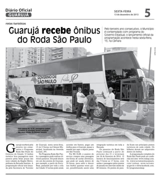 Diário Oficial
GUARUJÁ

sexTA-feira

13 de dezembro de 2013

5

rotas turísticas

Guarujá recebe ônibus
do Roda São Paulo
...