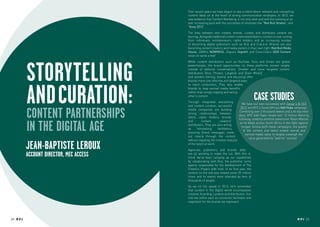 Over recent years we have begun to see a trend where relevant and compelling
                                            content ideas sit at the heart of strong communication strategies. In 2012, we
                                            saw evidence that Content Marketing is not only alive and well but evolving at an
                                            ever increasing pace with the successes of initiatives like “Red Bull Stratos”, and
                                            “Kony 2012”.
                                            The lines between who creates, brands, curates and distributes content are
                                            blurring. Alongside traditional content creators/distributors, content is now coming
                                            from individuals, entrepreneurs, rights holders and an increasing number
                                            of discerning digital publishers such as Vice and Crane.tv. Brands are also
                                            becoming content creators and media owners in their own right: Red Bull Media
                                            House, LVMH’s NOWNESS, Zegna’s ZegnArt and Coca-Cola’s 2020 Content
                                            vision to name a few!




             Storytelling
                                            While content distributors such as YouTube, Hulu and Vimeo are global
                                            powerhouses, the brand opportunities on these platforms remain largely
                                            outside of editorial conversations. Smaller and more targeted content
                                            distributors (Vice, Protein, Largetail and Glam Media)
                                            and seeders (Unruly, Goviral and ebuzzing) offer
                                            brands more cost effective and targeted ways




             and curation:
                                            to reach consumers. They also enable
                                            brands to reap earned media benefits
                                            rather than simply topping and tailing
                                            other’s content.
                                            Through integrated storytelling
                                                                                                  CASE STUDIES
                                                                                       We have our own successes with Dewar’s @ TED
                                            and content curation, successful


             Content partnerships
                                                                                      2012 and KFC’s South Africa’s Add Hope campaign.
                                            media companies are building
                                                                                     Combining over 2 thousand tweets and a 46 day video
                                            strong relationships between
                                                                                     diary, KFC Add Hope raised over 12 million Rand by
                                            talent, rights holders, brands
                                                                                     following celebrity extreme adventurer Riaan Manser


             in the digital age
                                            and        content       creators/
                                                                                      as he biked across South Africa in the fight against
                                            distributors. They are also acting
                                                                                       hunger. Across both these campaigns, the quality
                                            as     “storytelling”  facilitators,
                                                                                         of the content and talent enable owned and
                                            ensuring brand messages come
                                                                                           earned media value to largely outweigh the
                                            out clearly through the content
                                                                                             value generated by “paid for” activity!
                                            without negating the creative impulse

             Jean-Baptiste Leroux           of the talent at work.
                                            Agencies, publishers and brands alike
             Account Director, MEC Access   are all working to make the cut. With this in
                                            mind, we’ve been ramping up our capabilities
                                            by collaborating with Vice, the publisher come
                                            agency responsible for the development of The
                                            Creators Project with Intel. In its first year, the
                                            content on the site was viewed some 55 million
                                            times and its events were attended by tens of
                                            thousands of people.
                                            As we hit full speed in 2013, let’s remember
                                            that content in the digital world encompasses
                                            creation, branding, curation and distribution. Our
                                                                                                       TREND TAGS
                                            role lies within each as connector, facilitator and
                                            negotiator for the brands we represent.




20 RP NO.3                                                                                                                         RP NO.3 21
 