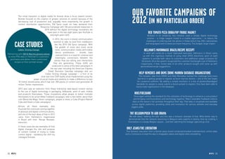 Our favorite campaigns of
                                                                                                          2012 (in no particular order)
             The initial transition to digital media for brands drove a focus toward content.
             Brands focused on the creation of greater volumes of content because of the
             decreasing cost of production and, arguably more importantly, the growth in
             content distribution opportunities. Old Spice could not have delivered their
                                       Response Campaign with 186 personalised responses in
                                            2010 without the digital technology innovations we
                                               have seen in the last eight years (yes YouTube is                           Red Tomato Pizza Dubai/VIP Fridge Magnet
                                                 only eight years old!).                                                   Brilliant in its simplicity, this initiative used a simple digital technology
                                                  In 2012, the norm in brand communication                                solution – a fridge magnet linked to a mobile application – to reduce the
                                                    seemed to take its lead from trailblazers                            challenges of ordering over the phone in Dubai (which has 200+ nationalities

        CASE STUDIES                                 like the 2010 Old Spice campaign. With
                                                      the growth of more and more social
                                                                                                                         and languages) and increase purchase frequency. Tiny budget, large impact.

           Caltex ‘Driving Change’                    tools, communication media and mobile                            Hellman’s Mayonnaise Brazil/Recipe Receipt
                                                      device proliferation – brands have                               In what will surely be a much replicated execution, Hellman’s in Brazil came
Partnering with 100 St Marche grocery stores
                                                      realised there is a need for cohesive and                       up with this ingenious method of using retail EPOS (electronic point of sale)
 to mine POS data on Hellmann’s customers’
                                                      meaningful connections between the                             systems to provide both value to customers and additional usage occasions for
   purchases and deliver them customized
                                                     stories they are telling and interactions                      the brand. Once the system recognized the customer had bought a jar of Hellman’s
       recipes on their printed receipt.
                                                   they are generating. These shifts are                           mayonnaise, it then mined data of all other products bought and came up with
                                                  evidenced in some of the best campaigns in                       personalized recipe suggestions.
                                                the last year including the American Express
                                             Small Business Saturday campaign and our
                                         Caltex Driving Change campaign – a first of its                         Help Remedies and DKMS (bone marrow database organization)
                                     kind real time CSR reality show implemented using the                       This fantastic idea from DKMS and Help Remedies tackled the challenge (and many
                             power of social media and celebrity to make a difference to over                   barriers) in getting people to register as bone marrow donors – one of the last hopes
           18 million beneficiaries which had over 200 pieces of content and generated 30                      for Leukemia sufferers. By adding a simple mechanic in a box of plasters/bandages/
           million Twitter impressions.                                                                       bandaids for people to easily submit a blood sample to register, they have been able to
                                                                                                              nearly triple registrations in the database.
             2012 also saw an evolution from these interactive web-based content stories
             to the use of digital technology in packaging, billboards, point of sale, mobile
             and products themselves. These innovations allow people to better motivate                     Nike/Fuelband
             themselves to be active (Nike Fuelband campaign), kids to feel better about their              Once again setting the standard for the utilization of technology to enhance a core product
             cuts (Band-Aid Magic Vision campaign), people to share a Coke (Project Rebrief                 and bringing communications and technology together, Nike’s wearable Fuelband collects
             Coke and Share a Coke campaigns).                                                             data on the owner’s full activities throughout their day. That data is visualized and available
                                                                                                          across digital platforms, providing utility and motivation for serious athletes and everyday
             Almost all these examples also                                                              joggers alike.
             illustrate the continued coming together
             of physical and digital communications,
             and one of the best ideas of that in 2012                                                 TNT Belgium/Push to Add Drama
             came from Hellmann’s mayonnaise                                                           We talk about ‘walking the talk’ and this was a fantastic example of that. What better way to
             in Brazil with their ‘Recipe Receipts’                                                    demonstrate that the network launching in Belgium were experts in drama, then by creating it
             execution.                                                                               themselves in a sleepy Belgian square... and then watching the footage captured go viral.

             In these cases we see examples of how
             digital changes the role and purpose
             of content instead of trying to make
             content digital – validating the shift my
                                                                TREND TAGS                          Only Jeans/The Liberation
                                                                                                    This fantastic execution from a Danish jeans brand combined branded entertainment, online video
                                                                                                   and e-Commerce to lead the way in shoppable videos and digital video storytelling.
             colleague foresaw.




32 RP NO.3                                                                                                                                                                                      RP NO.3 33
 