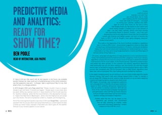 Predictive Media                                                                                                                                                        A more
                                                                                                                                                                             sophisticated
                                                                                                                                                                     example is an alert that




             and Analytics:
                                                                                                                                                              you should leave now to make
                                                                                                                                                        your meeting and the recommended
                                                                                                                                                   route and mode of transport – all based
                                                                                                                                               on mining your calendar, weather and traffic
                                                                                                                                           data. Or movie show times for the kind of films
                                                                                                                                       that Google knows you like based on your search and




             Ready for
                                                                                                                                    email history. Google is building such a vast amount of
                                                                                                                                data – via mail, video, calendar, search, and most recently
                                                                                                                              and importantly thanks to Android, location – and it has such
                                                                                                                           engineering muscle and algorithmic know-how, that its predictive




             show time?
                                                                                                                         content will surprise and delight people, and start to become the
                                                                                                                       norm in 2013. It will be Google’s most game-changing consumer
                                                                                                                     product since search.
                                                                                                                  This really is the beginning of the kind of artificial intelligence capabilities
                                                                                                                seen in many an 80’s movie – personalised suggestions based on deep data
                                                                                                               mining of your existing behavioural patterns. Of course, nothing will completely
                                                                                                             replace our own human nature and intuitiveness (or randomness) but, for many,
                                                                                                            many tasks in our lives, we’re surprisingly attached to a routine and these types of

             Ben Poole                                                                                     services will be of free help to us.
                                                                                                           Of course, using data and algorithms to make predictions is not a new phenomenon.
                                                                                                          In fact, the marketing world is far behind some other categories. In the music industry,
             Head of Interaction, Asia Pacific                                                           algorithms compare the structure of a song to tunes of the past, to determine whether
                                                                                                        it will become a hit for music labels. In the movie business, algorithms analyse scripts
                                                                                                       and predict box office grosses. In the customer call industry, algorithms determine
                                                                                                       what personality type you are when making a call, and connect you with like-minded
                                                                                                      service reps. In the pharma industry, algorithms recommend prescriptions with a 100%
                                                                                                      success rate (compared with 99% for humans). And, on Wall Street, algorithms have
                                                                                                      taken over, with an estimated 70% of all trading decisions handled by machines.
                                                                                                      In the digital marketing world, we are starting to see some fairly simple algorithm-based
                                                                                                      decision making. Paid search tools auto-manage keyword bids in order to maintain a
                                                                                                      pre-set target ROI. Display ad server systems make decisions on up and down weighting
             If I were to tell you that search will be less popular in the future, you probably
                                                                                                       creative and targeting options, based on pre-determined
             wouldn’t believe me. How could such a fundamental part of the online revolution,
                                                                                                        ROI targets. Increasingly, data management platforms
             one that spawned a new verb – ‘to Google’, fade in significance? But it’s true. And
                                                                                                        are using algorithms to identify new prospect audiences
             what’s more, it’s a Google ambition.
                                                                                                         based on them exhibiting behavioural characteristics
             In 2012 Google’s CEO Larry Page stated that “People shouldn’t have to navigate               that are similar to existing customers. 2013 will see
             Google to get stuff done. It should just happen.” Google wants to pre-empt what               more of this machine-based campaign management
             you want, without you having to look for it. Early iterations of this include searches         and optimisation, which will free up human resource
             for “weather in Beijing”, where the first result delivers a five-day weather forecast,          to focus on higher value areas such as client service,
             or “flights from New York to Washington”, where real time flight prices are served
             up in the results. This form of predictive content is, however, just the beginning.
             One of the most significant product launches of 2012 was Google Now – a personal
                                                                                                              ideation, strategy and analytics integration.
                                                                                                              Further down the line, can we expect to see
                                                                                                               algorithms get smarter and recommend
                                                                                                                                                                           TREND TAGS
             assistant that sits on your phone and proactively feeds you content based on what                  new ad copy, colouring on creative, media
             it thinks you need. A basic example is that when your alarm goes off, the weather                    placements and search keywords? I predict
             forecast in your location appears on your phone.                                                       a feature on this in RP No. 4 or 5.


42 RP NO.3                                                                                                                                                                                           RP NO.3 43
 