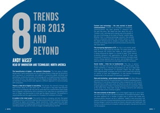 8
                                             Trends
                                             for 2013                                                  Content and technology – the new normal in brand
                                                                                                       communications: Content as a foundation of marketing
                                                                                                       communications has been growing in influence over
                                                                                                       the past few years. We talked last year about the era of
                                                                                                       ‘Content-ricity’, and what we’re seeing now is the growth in




                                             and
                                                                                                       the use of technology at the heart of brands’ content ideas.
                                                                                                       Whether that is creating technology solutions that provide
                                                                                                       utility to consumers and then fuel content stories or using
                                                                                                       the digital infrastructure to amplify a content idea, the lines
                                                                                                       between technology, product and communications are blurring
                                                                                                       like never before.




                                             beyond
                                                                                                       The increasing digitization of TV: No, this is not another death
                                                                                                       knell for TV or high praise for YouTube. TV is alive and well, not
                                                                                                       least because the content that makes so many people love it
                                                                                                       is being enhanced by digital in a myriad of ways. From second
                                                                                                       screening behaviors and applications to Social TV buzz, and
                                                                                                       Connected TV devices to TV Everywhere solutions, the audio-visual

            Andy Wasef                                                                                 world is being digitized piece by piece and bringing with it new
                                                                                                       experiences for consumers and new opportunities for marketers.
                                                                                                       Social media – from fun to fundamental: This has, in various
            Head of Innovation and Technology, North America                                           guises, now been one of our trends for the last three years. Social
                                                                                                       media marketing is maturing and growing up, and, as it does (and
                                                                                                       especially as measurement on business impact has got rapidly
            The beautification of digital – an aesthetic (r)evolution: The first wave of digital       more sophisticated), strategies and tactics have moved from focusing
            design wasn’t particularly pretty, but the next wave (fueled in large part by the ascent   on volume of fans and engagement, to now become increasingly
            and importance of smartphones and tablets) is reinventing digital interfaces and           fundamental to the core parts of a business’ operation.
            storytelling, combining the power of technology with a compelling visual foundation.
            The result will be a new appreciation for the beauty of digital design that influences     Data and marketing – green leaves and grey clouds: Ah, Data. Many an
            all interfaces moving forward and requires a different approach to communicating           industry’s buzz word for the past few years, it remains a perplexing world.
            with consumers.                                                                            Mountains of it are being collected but many companies are still trying to
                                                                                                       work out how to make it all useful. As they do so, we see the green leaves
            There’s a little bit of digital in everything: The phrase ‘the internet of things’ has     of great applications of data in marketing and services to consumers, while
            been thrown about for a few years now – to the point it may even have become               at the same time, those dark clouds of privacy concerns and nefarious
            annoying in its ambiguity. We may still be some way from a world where every single        control of data access continue to gather.
            item is digitally connected but we’re certainly on our way there as everything from
            cars to fridges and thermostats to forks get the digital treatment. The potential is       The new economy of disruption: One of the biggest legacies to come from
            unprecedented and the opportunities for innovation for marketers immense.                  the internet age has been the democratization of innovative disruption. What
                                                                                                       has been apparent for a number of years now in sectors like media and
            A rumble in the retail jungle: The world of retail is changing, and fast. Disrupted        communications (anyone can be a ‘publisher’ today) is now occurring to all
            initially by online e-commerce, physical retail environments of all kinds are now being    manner of services, driving inventiveness across countries and continents, and
            infiltrated by digital technologies. Digital storefronts, mobile payments and data         forcing change in sectors as varied as finance, education and healthcare. The
            driving personalized shopping experiences are just a few ways that our retail world is     result is a new economy of innovation, where disruption may become the norm,
            now being shaken up and the rules of shopper marketing being rewritten.                    not the exception.

6 RP NO.3                                                                                                                                                                               RP NO.3 7
 