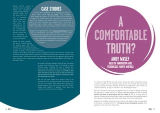 Mobile internet usage in
             countries such as Nigeria,
             Kenya and Indonesia
             already exceeds desktop
                                                       CASE STUDIES
                                              In South Africa, SABMiller ran a campaign for Carling
             internet usage, and
                                            Black Label, called “Be The Coach”. This campaign




                                                                                                                 a
             the three are on a
                                         gave people the chance to live their dream and actually be
             par in countries
                                        a coach of a football team. They organised the Carling Black
             such as India and
                                       Label Cup, between two football teams and asked people to
             China. The ease
                                      vote for the team selection and suggest tactics. There was no
             with which the
                                      smartphone app, instead mobile messaging enabled over 11
             infrastructure can
                                      million interactions, with the average person entering 18 times.
             be rolled out, and




                                                                                                            comfortable
             the comparatively
             low cost of mobile        Google’s re-imagining of the iconic Coca-Cola Hill Top ad featured
             devices, means that        ads on smartphones that linked through to a rich media
             the technology is             experience where people could send a free Coke to one of
             more reliable, as well          five specially adapted vending machines across the globe.
             as more accessible.                Users could send a personalised message with the
                                                   Coke, which was translated on the fly by Google
             Kenya has been leading




                                                                                                              truth?
                                                      Translate.
             the way in mobile banking
             for several years with their
             excellent M-Pesa mobile banking
             service. This has brought banking to the
             masses in Kenya, enabling them to transfer
             money to each other, using SMS, as well as paying for products and services. And the new
             M-Shwari service even allows customers to save money and earn interest, without ever
             visiting a bank. These are services that developed countries are struggling to gain traction
             with, through more complicated smartphone apps such as Google Wallet, O2’s Wallet or
             Barclays Ping-It.                                                                                                         Andy Wasef
                                                  As mobile infiltrates people’s lives all over the world
                                                  at every socio-economic level, it is helping in many
                                                                                                                                  Head of Innovation and
                                                  different ways: changing the lives of people who
                                                  have remained unaffected by technology, until now.
                                                                                                                                Technology, North AmericA
                                                  Fishermen in Indonesia are able to use SMS to find
                                                  which market has the best price for their fish that day
                                                  and can decide on the best harbour to land their catch

             TREND TAGS                           and maximise their profit.
                                                  We can see that mobile first doesn’t have to be
                                                  smartphone first. Instead, we need to be smart about      I’ll confess, I love TV. My job may center around the latest innovations (many
                                                  how we use mobile. Think about what devices our           of which I equally love but I spend a large amount of my media diet consuming
                                                  target audience use? How do they use them (SMS?           many of the great TV shows available yesterday and today (from “The ‘A’ Team” to
                                                  Mobile web? Apps?)? In addition, think about the          “Sherlock Holmes” by way of “The Wire” and “Boardwalk Empire”).
                                                  customer incentive and aim to delight.
                                                                                                            My love of TV shows may cloud my judgment but, as a native of digital marketing
                                                                                                            (as opposed to a digital native!), it’s always somewhat baffled me why the whole
                                                                                                            industry has been so preoccupied with the ‘Death of TV’ for so long, with all
                                                                                                            manner of organizations determined to take a swing at what they evidently view as
                                                                                                            the industry’s cash piñata, and collect their share of the shift in ad dollars.
                                                                                                            Despite the incredible ascension of the internet, the reality is that in many parts
                                                                                                            of the world – including in the US – TV viewing remains steadfastly resilient, often
                                                                                                            growing in time spent over that period.

14 RP NO.3                                                                                                                                                                                         RP NO.3 15
 