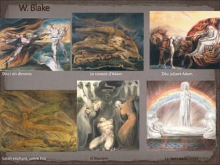 Déu i els dimonis La creació d’Adam Déu jutjant Adam
Satan exultant, sobre Eva El Blasfem La mort de la Verge
 