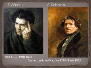 Ruan 1791 - París 1824
Charenton-Saint-Maurice 1798 - París 1863
 