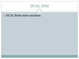DUAL FSM
 DUAL finite state machine.
 