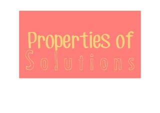 Properties of

Solutions

 