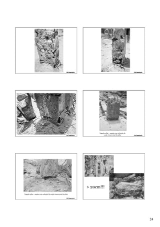 Ligação pilar - sapata com redução da
seção transversal do pilar

> 20cm!!!
Ligação pilar - sapata com redução da seção transversal do pilar

24

 