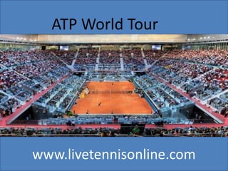 www.livetennisonline.com
ATP World Tour
 