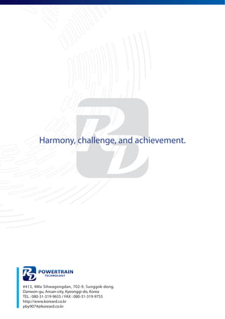 Harmony, challenge, and achievement.
#413, 4Ma Sihwagongdan, 702-9, Sunggok-dong,
Danwon-gu, Ansan-city, Kyeonggi-do, Korea
TEL : 080-31-319-9655 / FAX : 080-31-319-9755
http://www.koreard.co.kr
pby9074@koreard.co.kr
 