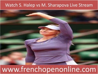Watch S. Halep vs M. Sharapova Live Stream
www.frenchopenonline.com
 