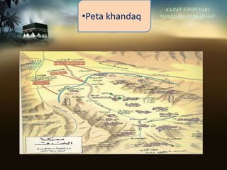 •Peta khandaq
 
