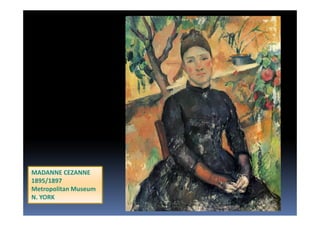 MADANNE CEZANNE
1895/1897
Metropolitan Museum
N. YORK
 