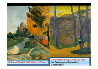 GAUGUIN ARBOLES AZULES. 1888
the Ordrupgaard Collection,
Copenhague
LES ALYSCAMPS 1888 Museo d´Orsay
 