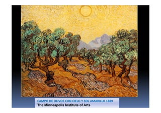 CAMPO DE OLIVOS CON CIELO Y SOL AMARILLO 1889
The Minneapolis Institute of Arts
 