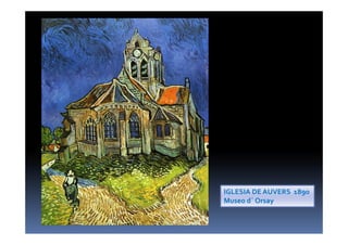 IGLESIA DE AUVERS 1890
Museo d´ Orsay
 