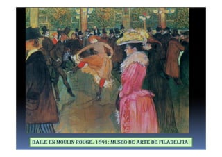 BAILE EN MOULIN ROUGE. 1891; MUSEO DE ARTE DE FILADELFIA
 