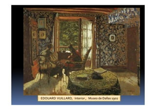 EDOUARD VUILLARD, Interior , Museo de Dallas 1902
 