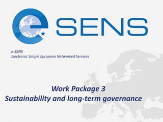e-SENS Electronic Simple European Networked Services 
Work Package 3 Sustainability and long-term governance  