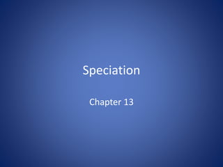 Speciation 
Chapter 13 
 