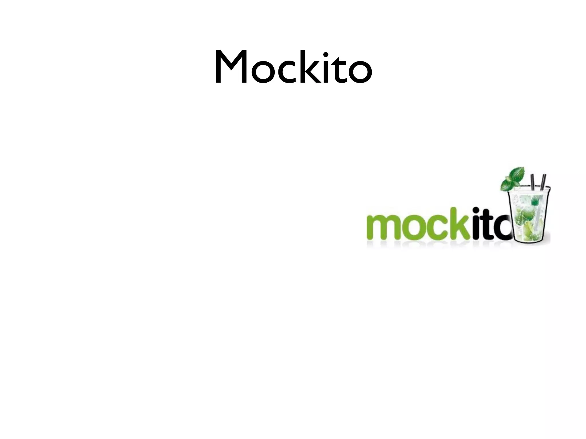 Mockito 
 