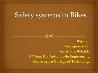 Rajiv.R,
Gurupranav.V,
Amarnath Balaji.P,
3rd Year, B.E Automobile Engineering,
Kumaraguru College of Technology.
 