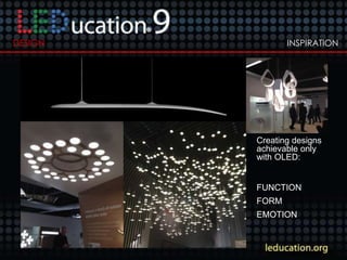 INSPIRATIONDESIGN
Creating designs
achievable only
with OLED:
FUNCTION
FORM
EMOTION
 