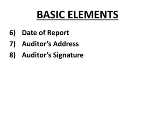 6) Date of Report
7) Auditor’s Address
8) Auditor’s Signature
BASIC ELEMENTS
 