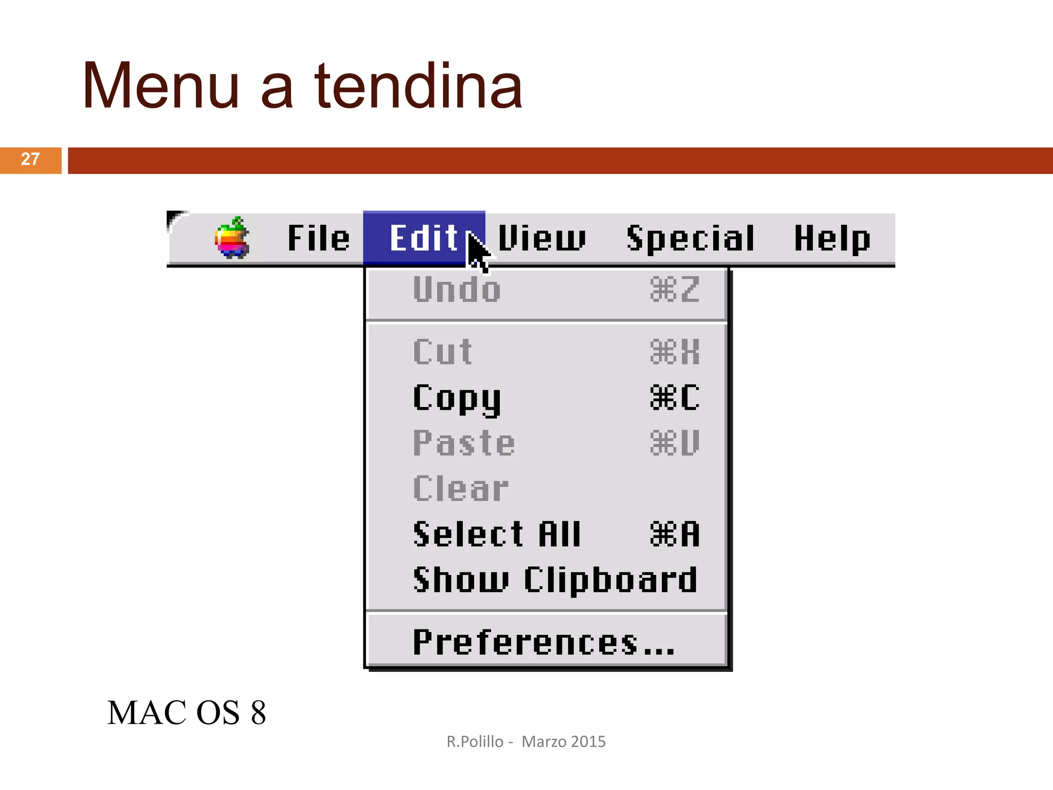 Menu a tendina
MAC OS 8
R.Polillo - Marzo 2015
27
 