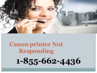 Canon printer Not
Responding
1-855-662-4436
 