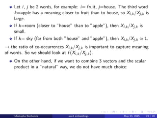 Let i, j be 2 words, for example: i= fruit, j=house. The third word
k=apple has a meaning closer to fruit than to house, s...