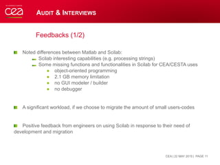 AUDIT & INTERVIEWS
Feedbacks (1/2)
!   Noted differences between Matlab and Scilab:
!  Scilab interesting capabilities (e....