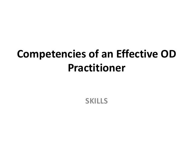 Competencies of an effective OD practitioner -  Organizational Change and Development - Manu Melwin Joy Slide 9