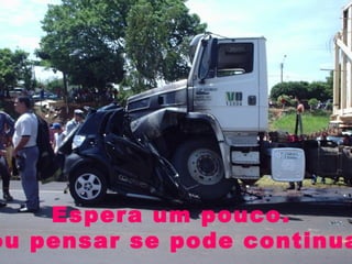 Espera um pouco.
ou pensar se pode continua
 