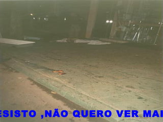 ESISTO ,NÃO QUERO VER MAI
 