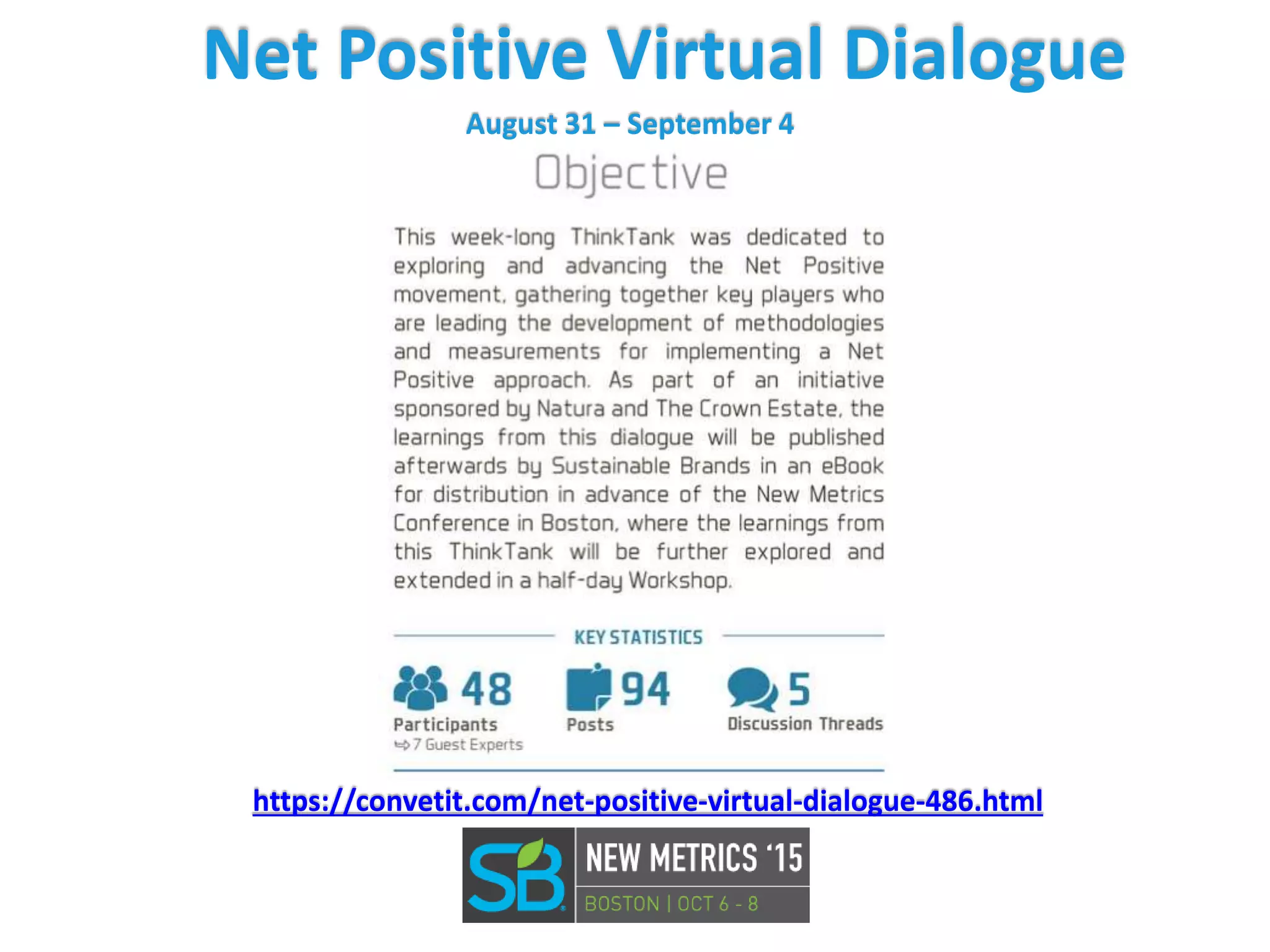 Net Positive Virtual Dialogue
August 31 – September 4
https://convetit.com/net-positive-virtual-dialogue-486.html
 