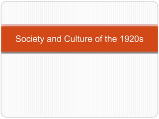 Society and Culture of the 1920s
 
